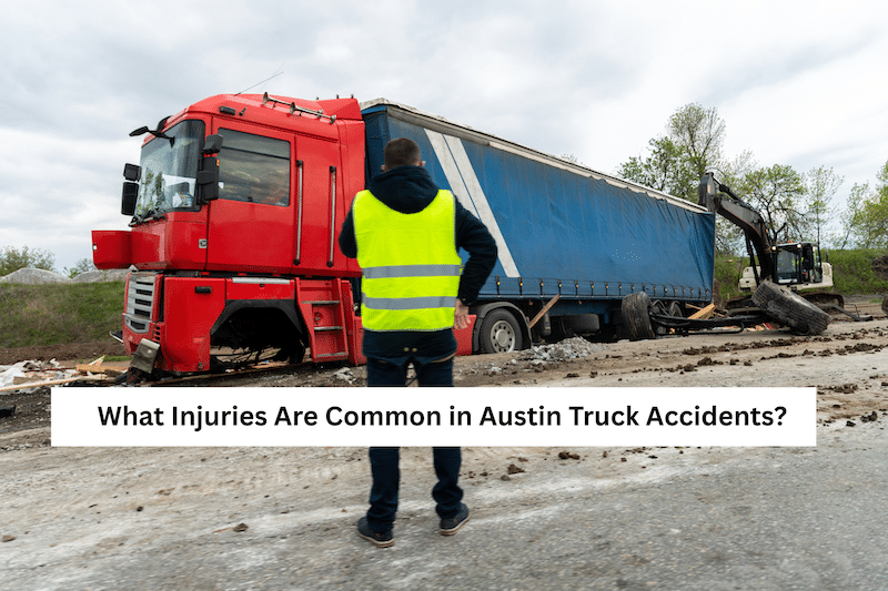 "Photograph of a damaged red semi-truck with a blue trailer on a roadside construction area. A man in a yellow safety vest stands in the foreground facing the truck, while heavy equipment works nearby. Overlaid text reads: 'What Injuries Are Common in Austin Truck Accidents?'