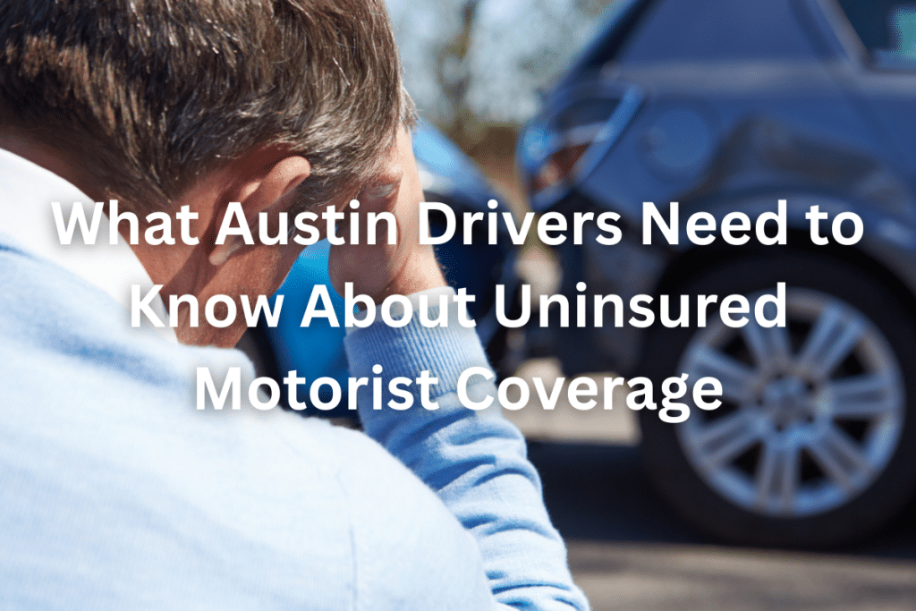 What Austin Drivers Need to Know About Uninsured Motorist Coverage in 2026
